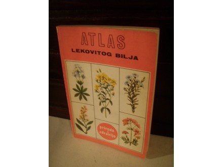 Dragisa Milovanovic - Atlas lekovitog bilja