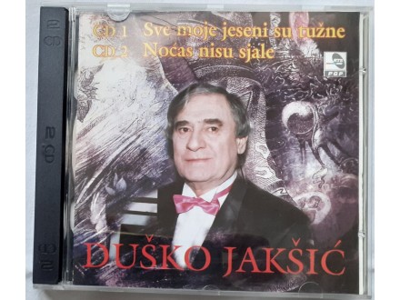 Dusko Jaksic-2CD Sve moje jeseni su tuzne/Nocas nisu..