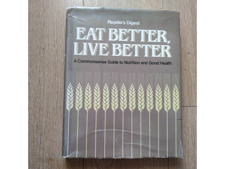 EAT BETTER, LIVE BETTER guide to nutrition and health