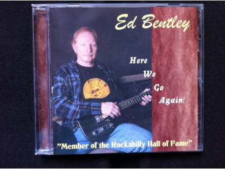 Ed (Eddie) Bentley - HERE WE GO AGAIN!    2005