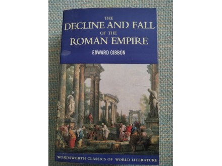 Edward Gibbon The decline and fall of the Roman empire