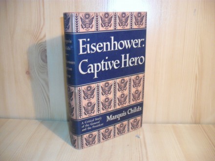 Eisenhower:Captive Hero - M.Childs