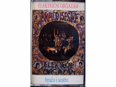Električni Orgazam - Braćo I Sestre