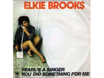 Elkie Brooks - Pearl`s A Singer / You Did Something For Me