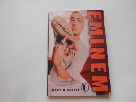 Eminem,preko granice, Martin Haksli,mono i manjana