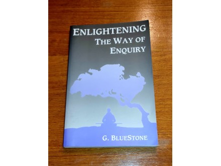 Enlightening: The way of enquiry - G. BlueStone