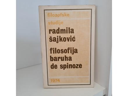 FILOSOFIJA BARUHA DE SPINOZE - Radmila Šajković