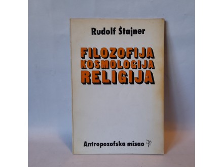 FILOZOFIJA KOSMOLOGIJA RELIGIJA - Rudolf Štajner