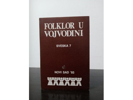 FOLKLOR U VOJVODINI, sveska 7 Novi Sad 93