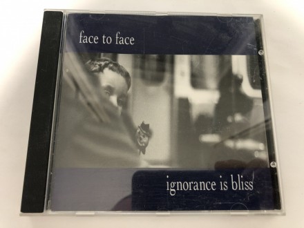 Face To Face – Ignorance Is Bliss