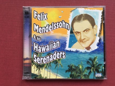 Felix Mendelssohn &;;;;;;;;;;;; His Hawaiian Serenaders 2CD 2004