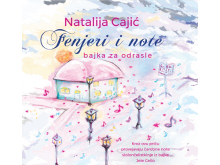 Fenjeri i note: bajka za odrasle - Natalija Cajić