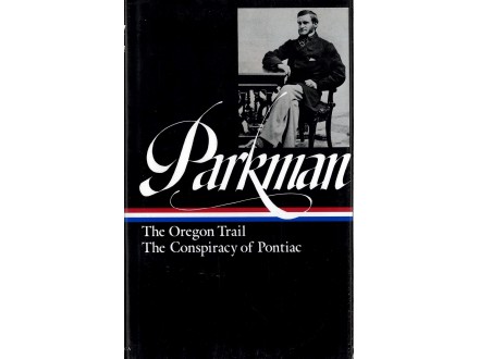 Francis Parkman - THE OREGON TRAIL; THE CONSPIRACY...