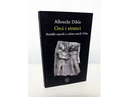 GRCI I STRANCI - Albrecht Dihle