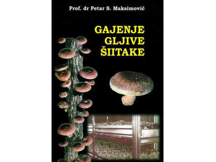 Gajenje gljive šiitake - Petar Maksimović