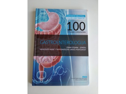 Gastroenterologija - 100 pitanja i odgovora