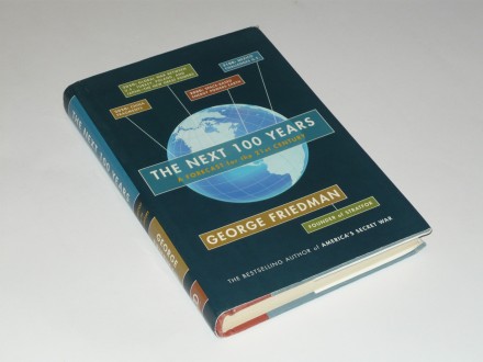 George Friedman - The Next 100 Years: A Forecast for th