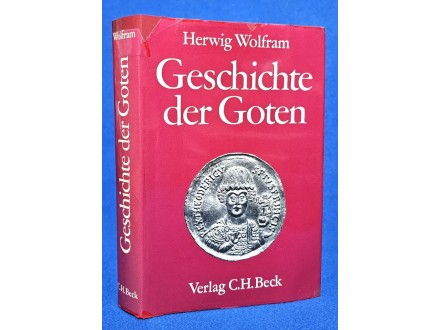 Geschichte der Goten - Herwig Wolfram