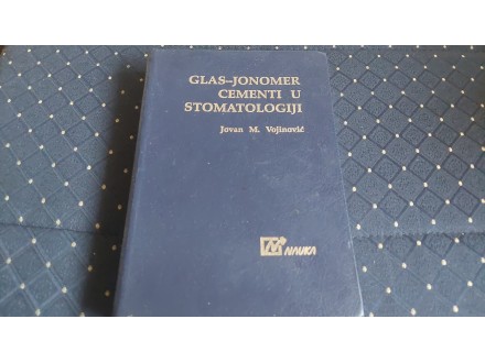 Glas-Jonomer cementi u stomatologiji/J.Vojinovic