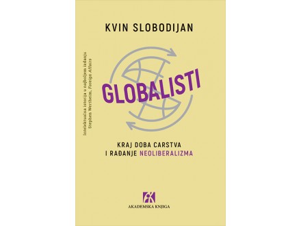 Globalisti: Kraj doba carsta i rađanje neoliberalizma - Kvin Slobodijan
