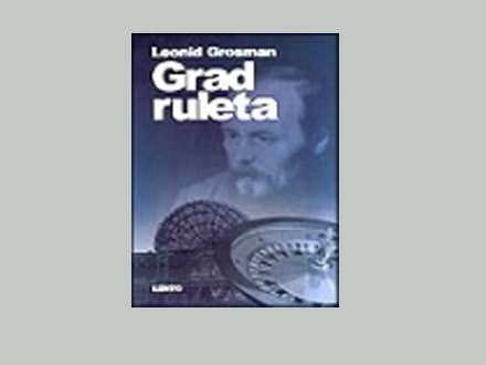 Grad ruleta, biografija Dostojevskog, Leonid Grosman