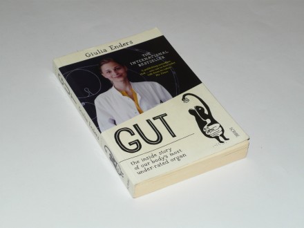 Gut: The Inside Story of Our Body`s Most Underrated Org