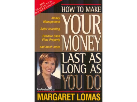 HOW TO MAKE YOUR MONEY LAST AS LONG AS YOU DO  M. Lomas
