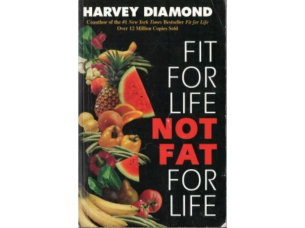 Harvey Diamond - FIT FOR LIFE, NOT FAT FOR LIFE