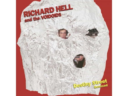 Hell, Richard And Voidiods, The - Destiny Street Remixed