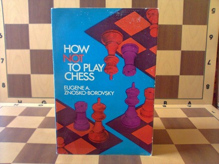 How NOT to Play Chess (sah)