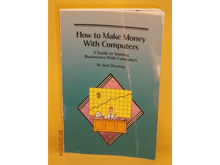 How to Make Money With Computers, Jack Dunning