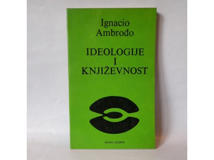 IDEOLOGIJE I KNJIŽEVNOST - Ignacio Ambrođo