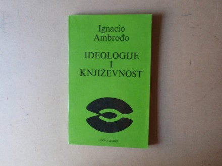 Ignacio Ambrođo - IDEOLOGIJE I KNJIŽEVNOST
