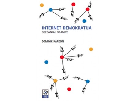 Internet demokratija: obećanja i granice - Dominik Kardon