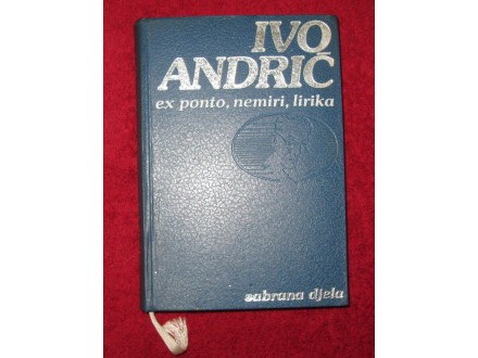 Ivo Andrić - EX PONTO, NEMIRI, LIRIKA