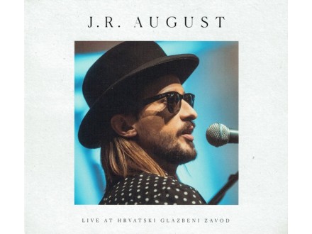 J.R. August – Live At Hrvatski Glazbeni Zavod..2CD