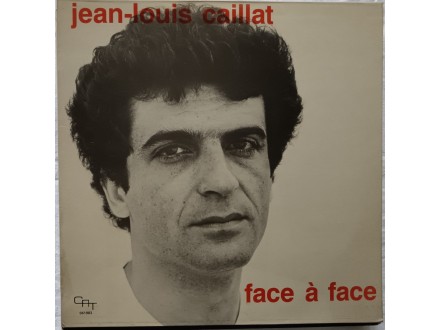 JEAN - LOUIS  CAILLAT  -  FACE  A  FACE