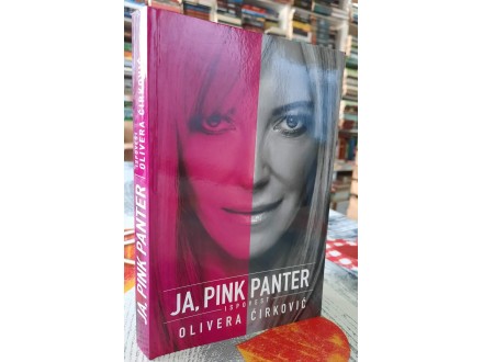Ja, Pink Panter - Olivera Ćirković