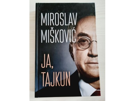 Ja, tajkun – dopunjeno izdanje - Miroslav Mišković