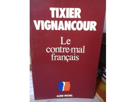 Jean - Louis Tixier Vignacour,  Le contre-mal francais