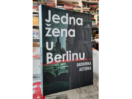 Jedna žena u Berlinu - Anonimna Autorka
