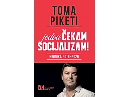 Jedva čekam socijalizam!: hronika 2016-2020 - Toma Pike