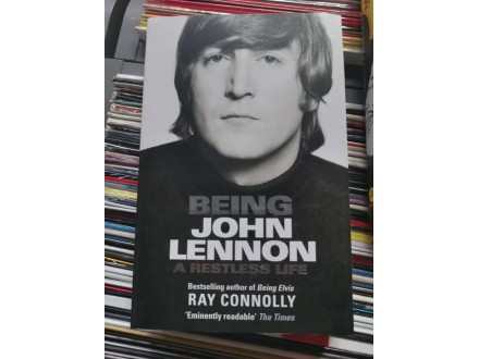 John Lennon - Being John Lennon: A Restless Life