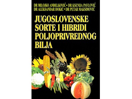Jugoslovenske sorte i hibridi poljoprivrednog bilja - Grupa autora
