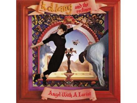 K.D. Lang And The Reclines - Angel With A Lariat
