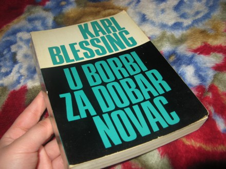 KARL BLESSING - U BORBI ZA DOBAR NOVAC