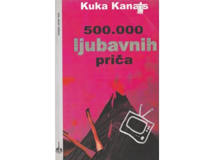 KUKA KANALS - 500 000 ljubavnih priča