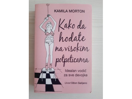 Kamila Morton - Kako da hodate na visokim potpeticama