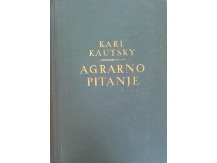 Karl Kautsky, AGRARNO PITANjE, Beograd, 1955.