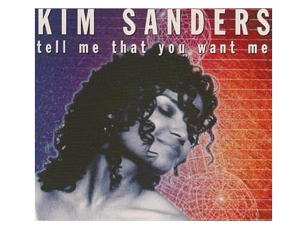 Kim Sanders - Tell Me That You Want Me